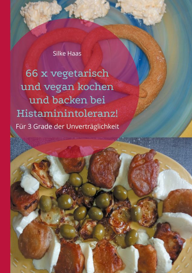 Auch bei Histaminintoleranz zu Ostern unbekümmert schlemmen: 66 x vegetarisch und vegan kochen und backen! Auch bei Histaminintoleranz zu Ostern unbekümmert schlemmen: 66 x vegetarisch und vegan kochen und backen!