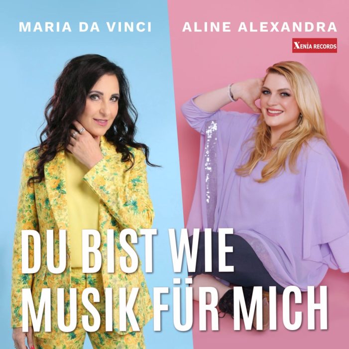 Du bist wie Musik für mich – das tolle Duett von Maria Da vinci und Aline Alexandra