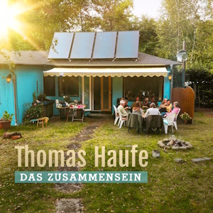 Thomas Haufe veröffentlicht die Single „Das Zusammensein“ – ein musikalisches Plädoyer für Menschlichkeit und Verbundenheit