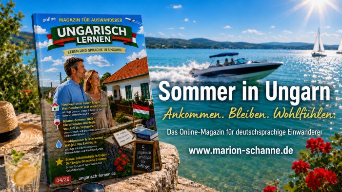 Ungarn Sommer 2026: Hauskauf nach neuen Regeln, Balaton?Sommer, Niedrigwasser, Steuern und Selbstständigkeit