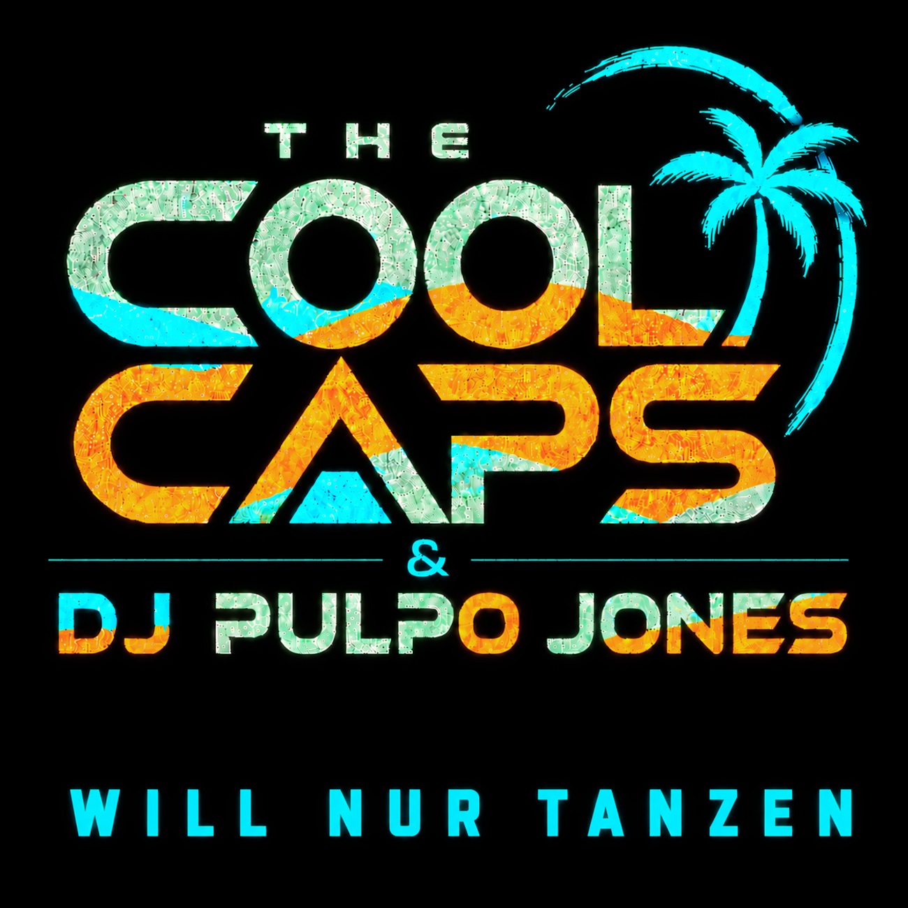 THE COOL CAPS & DJ PULPO JONES präsentieren „Will nur tanzen“ THE COOL CAPS & DJ PULPO JONES präsentieren „Will nur tanzen“
