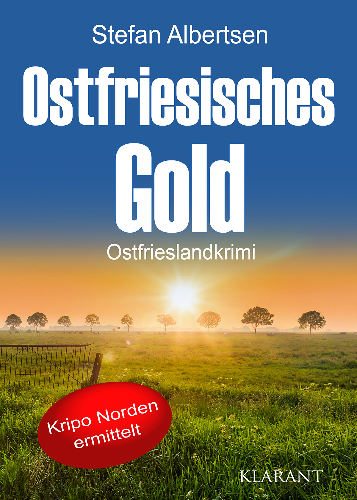 Neuerscheinung: Ostfrieslandkrimi „Ostfriesisches Gold“ von Stefan Albertsen im Klarant Verlag Neuerscheinung: Ostfrieslandkrimi „Ostfriesisches Gold“ von Stefan Albertsen im Klarant Verlag