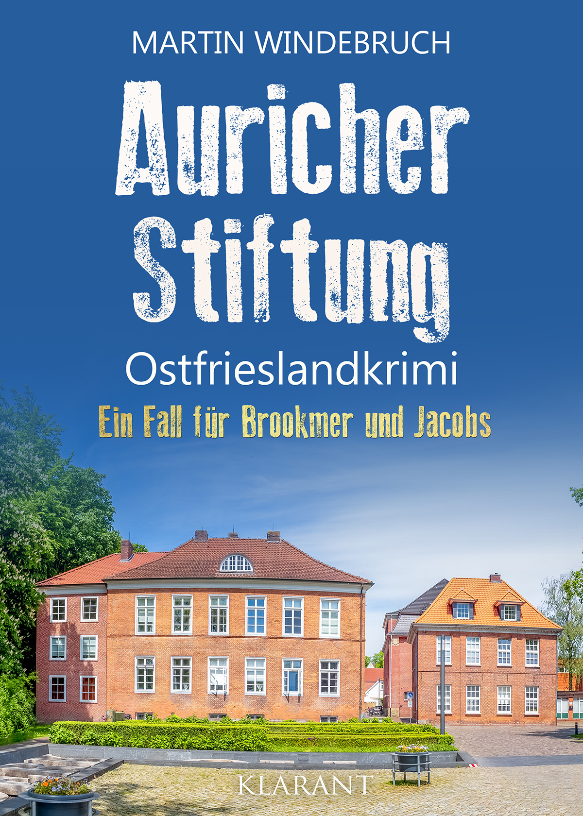 Neuerscheinung: Ostfrieslandkrimi „Auricher Stiftung“ von Martin Windebruch im Klarant Verlag