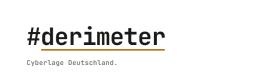 #derimeter startet: Neue News- und Community-Plattform zur Cyberlage in Deutschland #derimeter startet: Neue News- und Community-Plattform zur Cyberlage in Deutschland
