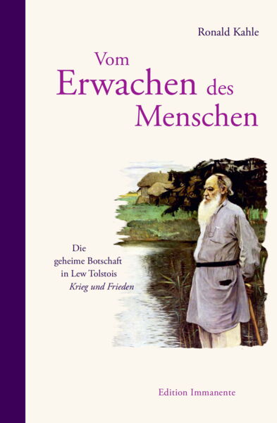 Neuerscheinung: Vom Erwachen des Menschen – Die geheime Botschaft in Lew Tolstois „Krieg und Frieden“
