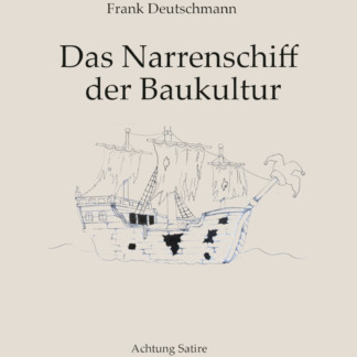 Das Narrenschiff der Baukultur Das Narrenschiff der Baukultur
