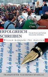 Erfolgreich Schreiben – kompaktes Wissen für literarische Debüts in Claus Vainstains Autorenratgeber