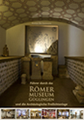 Güglingen: Der große Führer durch das Römermuseum und die Archäologische Freilichtanlage ist erschienen