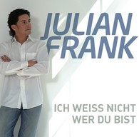 Julian Frank – „Ich weiß nicht, wer du bist“
