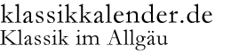 Klassik im Allgäu und um das Allgäu herum