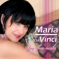 Maria Da Vinci – Mit dem Titel “Sag ihm nicht“ auf neuem Kurs