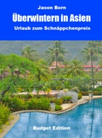 Überwintern in Asien – Urlaub zum Schnäppchenpreis Überwintern in Asien – Urlaub zum Schnäppchenpreis