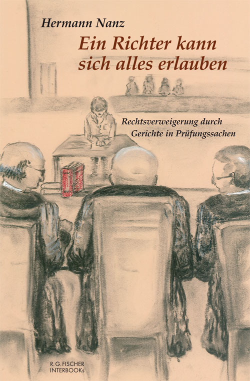 Rechts- und verfassungswidrige Entscheidungen in allen Gerichtsinstanzen