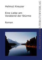 Der Frankfurter Literaturverlag präsentiert: „Eine Liebe am Vorabend der Stürme“ von Helmut Kreuzer