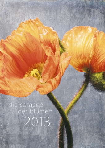 Kalender für Genießer und Sammler: Die Sprache der Blumen 2013