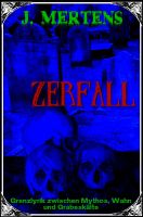 ZERFALL – Ein lyrischer Schocker von J. Mertens