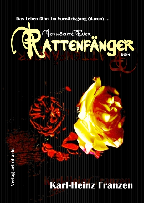Ich möchte Euer Rattenfänger sein – Autor: Karl-Heinz Franzen