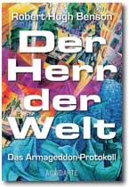 Robert H. Bensons »Der Herr der Welt« erstmals vollständig ins deutsche übersetzt