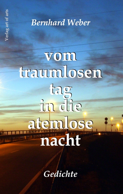 vom traumlosen tag in die atemlose nacht. 32 Gedichte aus den Wartezimmern dieser Welt – Autor: Bernhard Weber