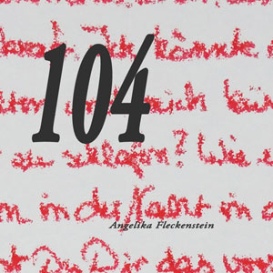 Liebe, Leidenschaft und tiefe Selbsterkenntnis prägen das neue Buch von Angelika Fleckenstein: „104“