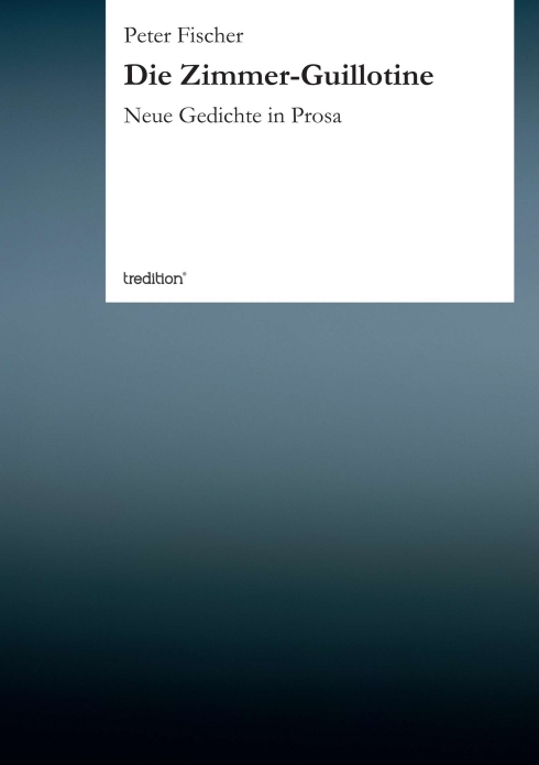 Die Zimmer-Guillotine ? neues Buch zeigt Momentaufnahmen in prosaischer Form