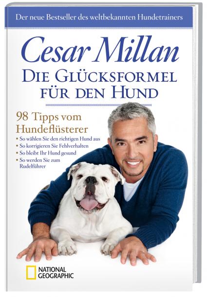 Bewegung, Disziplin, Zuwendung / Hundeflüsterer Cesar Millan verrät im neuen NATIONAL GEOGRAPHIC-Ratgeber „Die Glücksformel für den Hund“ 98 Tipps für ein zufriedenes Leben mit Vierbeinern (BILD)