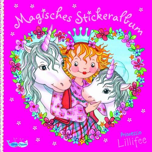„Prinzessin Lillifee“: Das Geheimnis der Einhörner entdecken mit der neuen Stickerserie von Blue Ocean