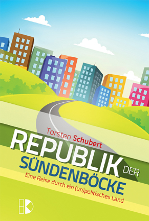 Republik der Sündenböcke – Eine Reise durch ein (un)politisches Land