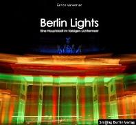„Berlin Lights“ von Enrico Verworner zum Festival of Lights 2013: Ausstellungen, Bildband und Kalender 2014