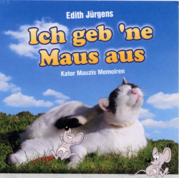 Ich geb ne` Maus aus – Kater Mauzis Memoiren