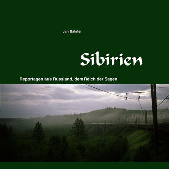 Neues Buch: Sibirien – Reportagen aus Russland, dem Reich der Sagen